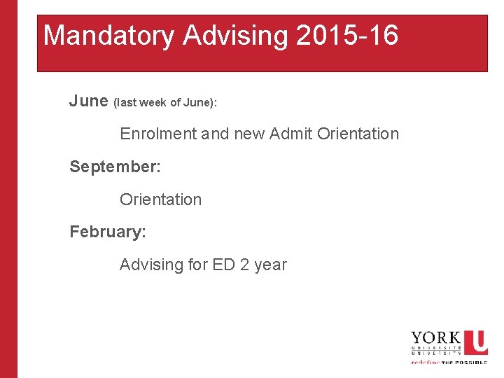 Mandatory Advising 2015 -16 June (last week of June): Enrolment and new Admit Orientation