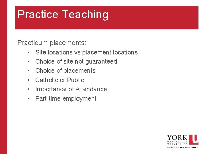 Practice Teaching Practicum placements: • • • Site locations vs placement locations Choice of