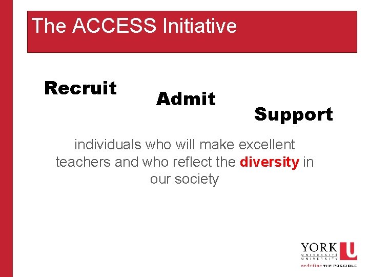 The ACCESS Initiative Recruit Admit Support individuals who will make excellent teachers and who