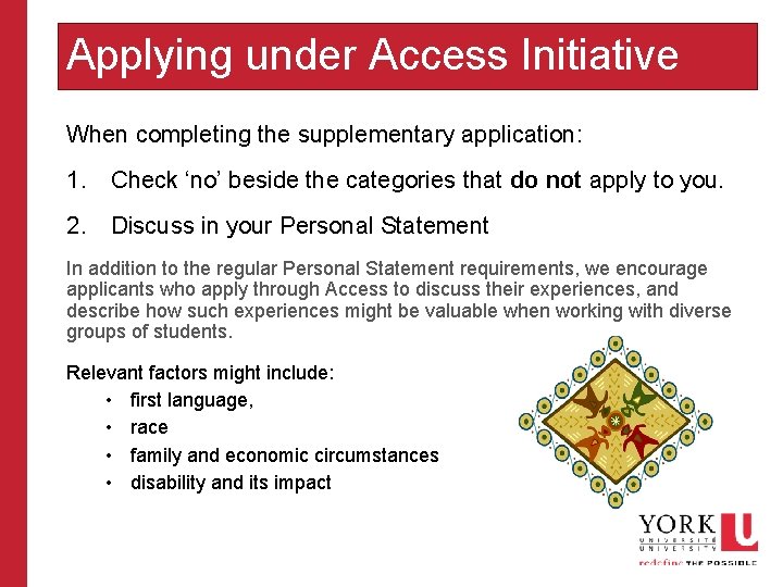 Applying under Access Initiative When completing the supplementary application: 1. Check ‘no’ beside the