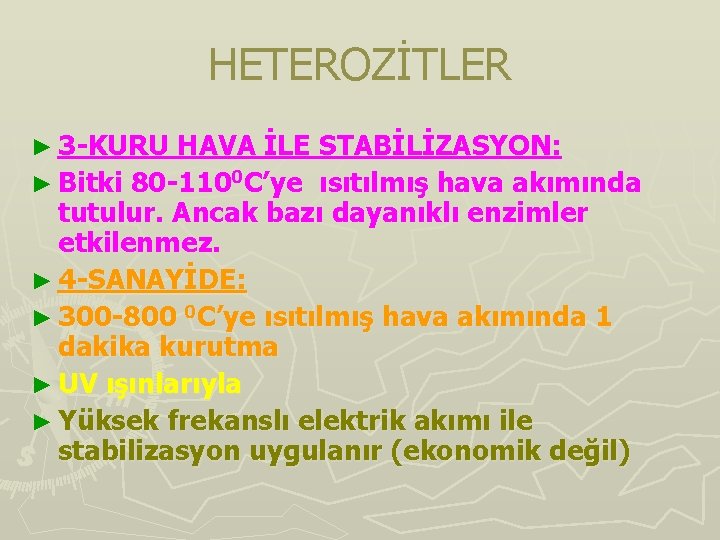 HETEROZİTLER ► 3 -KURU HAVA İLE STABİLİZASYON: ► Bitki 80 -1100 C’ye ısıtılmış hava