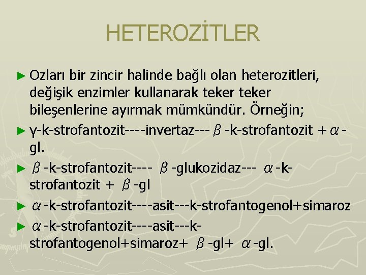 HETEROZİTLER ► Ozları bir zincir halinde bağlı olan heterozitleri, değişik enzimler kullanarak teker bileşenlerine