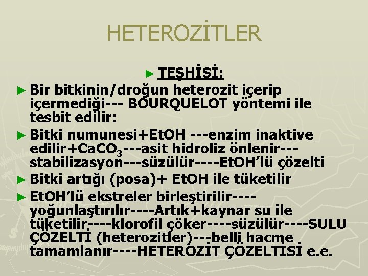 HETEROZİTLER ► Bir ► TEŞHİSİ: bitkinin/droğun heterozit içerip içermediği--- BOURQUELOT yöntemi ile tesbit edilir: