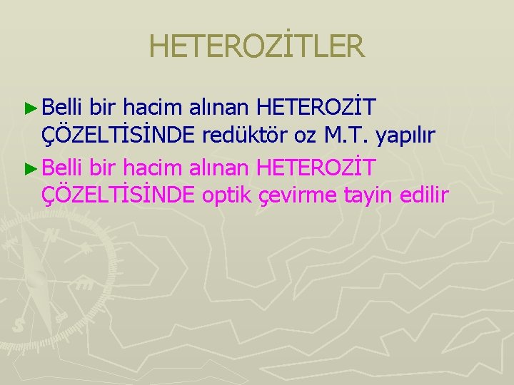 HETEROZİTLER ► Belli bir hacim alınan HETEROZİT ÇÖZELTİSİNDE redüktör oz M. T. yapılır ►