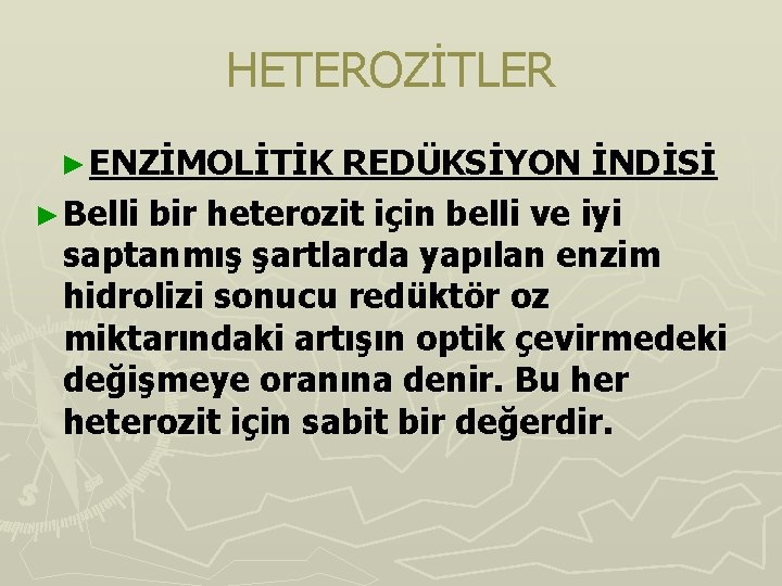 HETEROZİTLER ► ENZİMOLİTİK REDÜKSİYON İNDİSİ ► Belli bir heterozit için belli ve iyi saptanmış