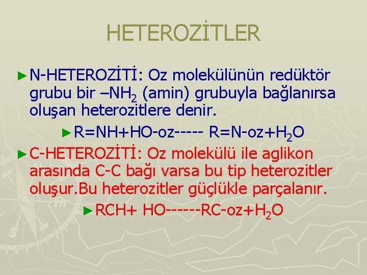 HETEROZİTLER ► N-HETEROZİTİ: Oz molekülünün redüktör grubu bir –NH 2 (amin) grubuyla bağlanırsa oluşan