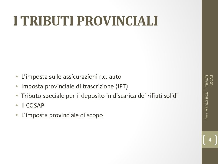  • • • L’imposta sulle assicurazioni r. c. auto Imposta provinciale di trascrizione