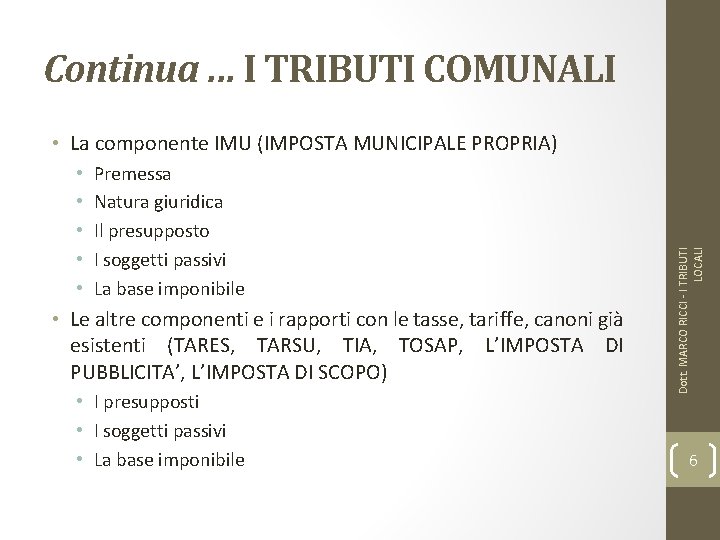 Continua … I TRIBUTI COMUNALI • • • Premessa Natura giuridica Il presupposto I