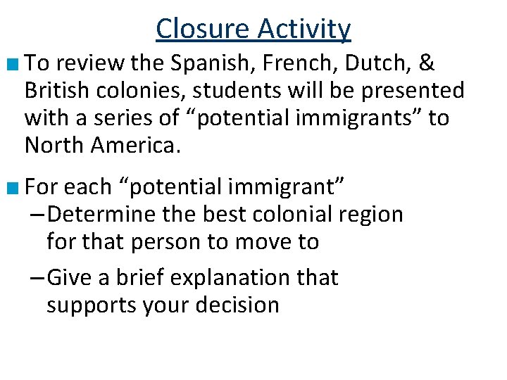 Closure Activity ■ To review the Spanish, French, Dutch, & British colonies, students will