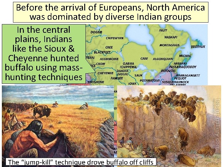 Before the arrival of Europeans, North America was dominated by diverse Indian groups In