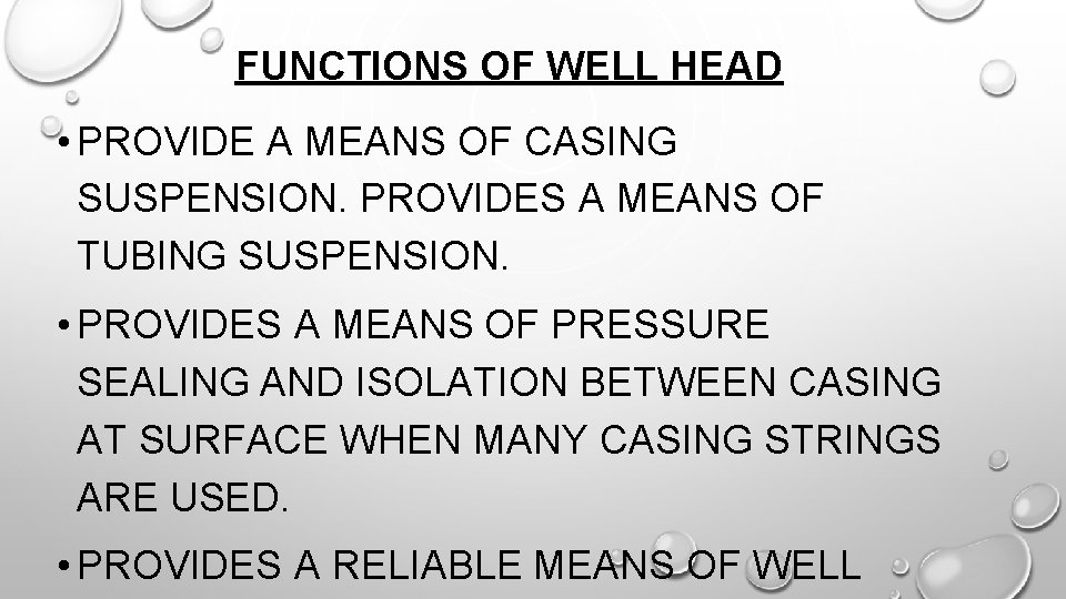 FUNCTIONS OF WELL HEAD • PROVIDE A MEANS OF CASING SUSPENSION. PROVIDES A MEANS