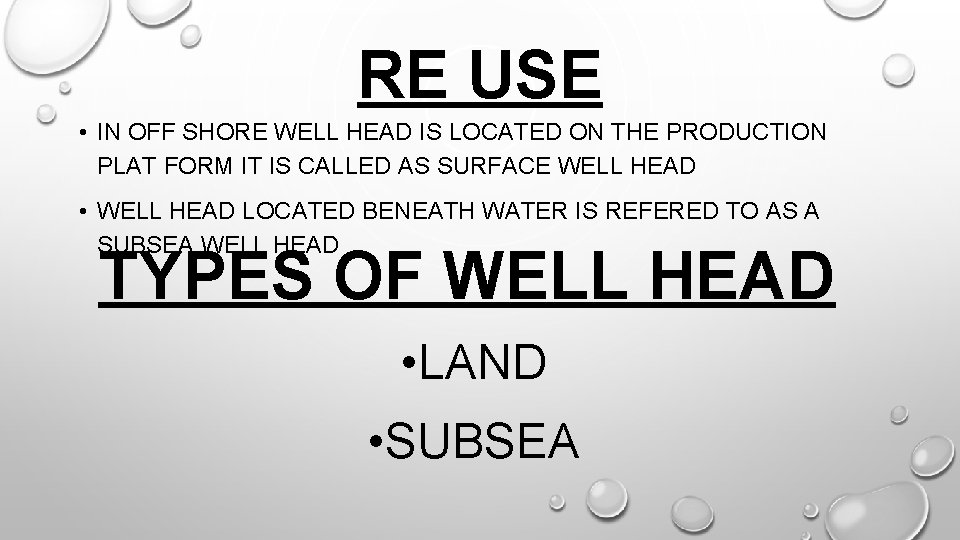 RE USE • IN OFF SHORE WELL HEAD IS LOCATED ON THE PRODUCTION PLAT