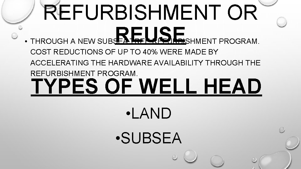 REFURBISHMENT OR REUSE • THROUGH A NEW SUBSEA TREE REFURBISHMENT PROGRAM. COST REDUCTIONS OF