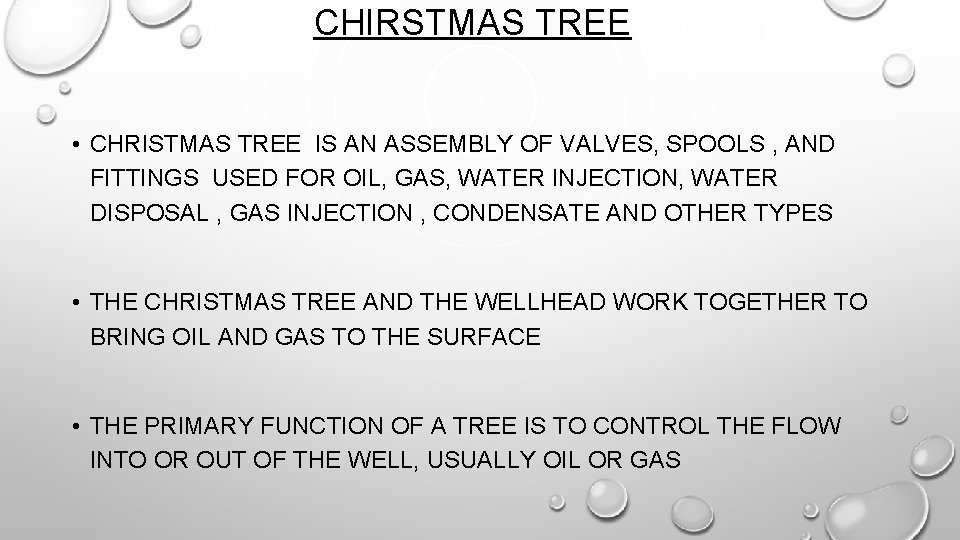 CHIRSTMAS TREE • CHRISTMAS TREE IS AN ASSEMBLY OF VALVES, SPOOLS , AND FITTINGS
