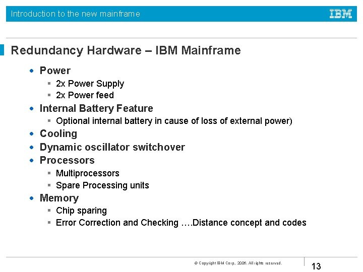 Introduction to the new mainframe Redundancy Hardware – IBM Mainframe • Power 2 x