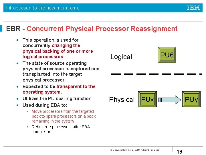 Introduction to the new mainframe EBR - Concurrent Physical Processor Reassignment • This operation