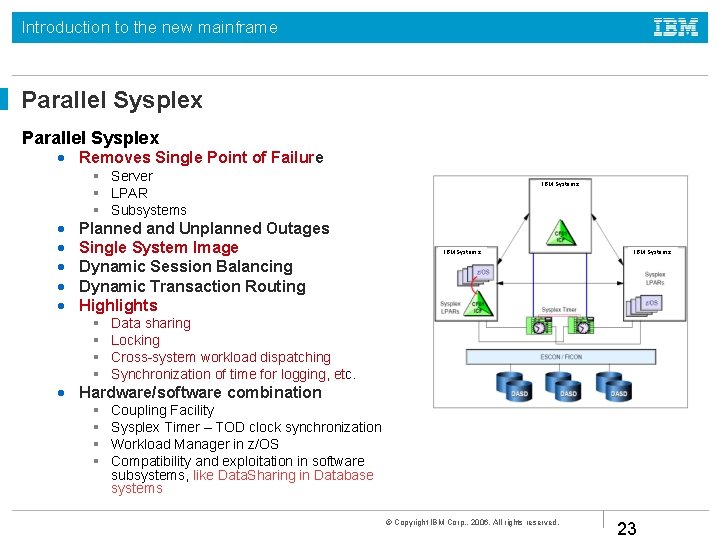 Introduction to the new mainframe Parallel Sysplex • Removes Single Point of Failure •