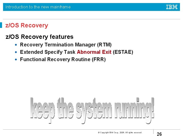 Introduction to the new mainframe z/OS Recovery features • Recovery Termination Manager (RTM) •