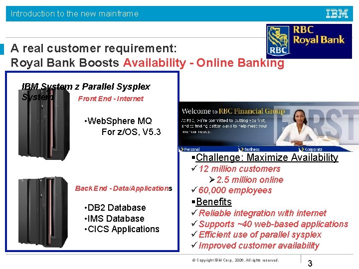 Introduction to the new mainframe A real customer requirement: Royal Bank Boosts Availability -
