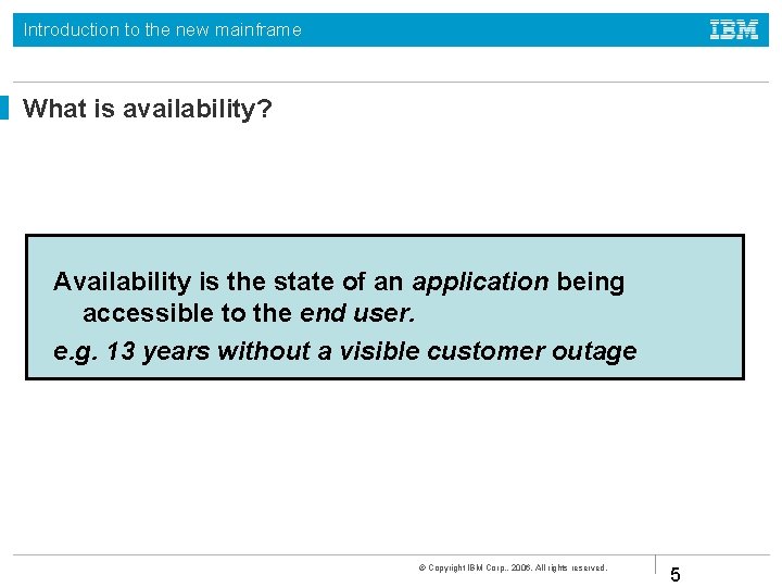 Introduction to the new mainframe What is availability? Availability is the state of an