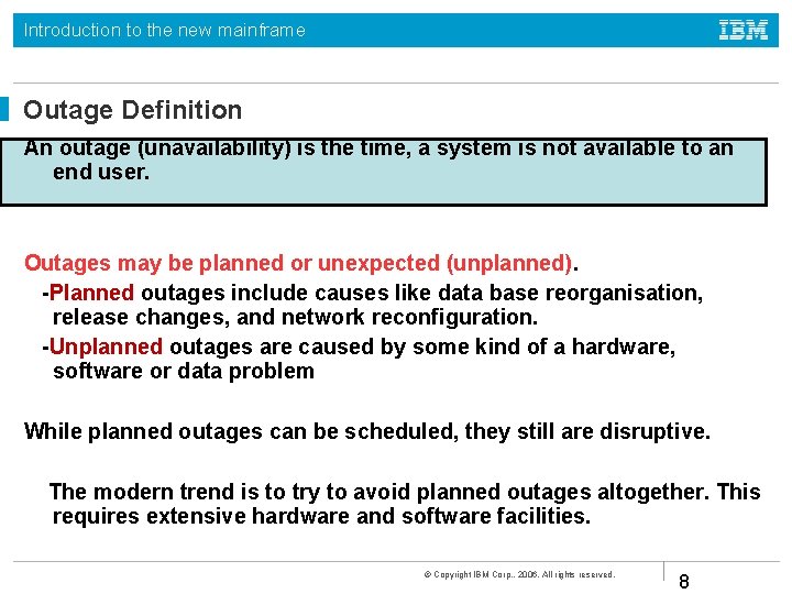 Introduction to the new mainframe Outage Definition An outage (unavailability) is the time, a