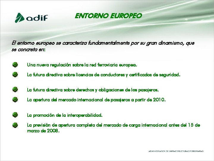 ENTORNO EUROPEO El entorno europeo se caracteriza fundamentalmente por su gran dinamismo, que se ENTORNO EUROPEO El entorno europeo se caracteriza fundamentalmente por su gran dinamismo, que se