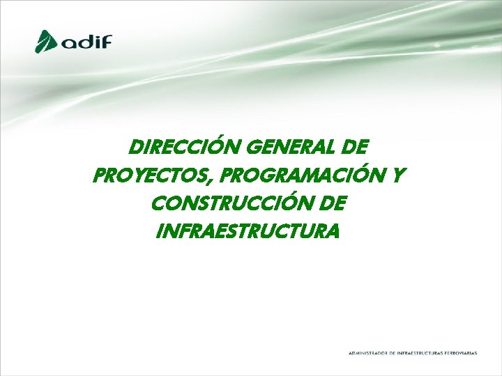 DIRECCIÓN GENERAL DE PROYECTOS, PROGRAMACIÓN Y CONSTRUCCIÓN DE INFRAESTRUCTURA DIRECCIÓN GENERAL DE PROYECTOS, PROGRAMACIÓN Y CONSTRUCCIÓN DE INFRAESTRUCTURA