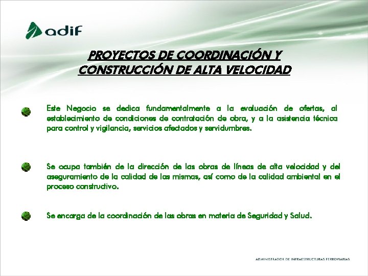 PROYECTOS DE COORDINACIÓN Y CONSTRUCCIÓN DE ALTA VELOCIDAD Este Negocio se dedica fundamentalmente a PROYECTOS DE COORDINACIÓN Y CONSTRUCCIÓN DE ALTA VELOCIDAD Este Negocio se dedica fundamentalmente a