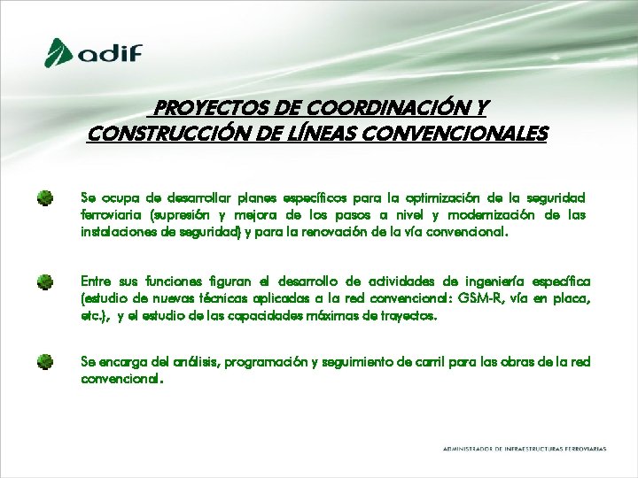 PROYECTOS DE COORDINACIÓN Y CONSTRUCCIÓN DE LÍNEAS CONVENCIONALES Se ocupa de desarrollar planes específicos PROYECTOS DE COORDINACIÓN Y CONSTRUCCIÓN DE LÍNEAS CONVENCIONALES Se ocupa de desarrollar planes específicos