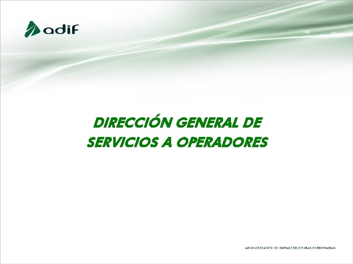 DIRECCIÓN GENERAL DE SERVICIOS A OPERADORES DIRECCIÓN GENERAL DE SERVICIOS A OPERADORES