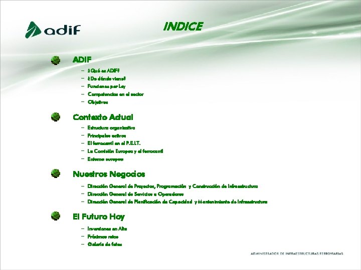 INDICE ADIF − − − ¿Qué es ADIF? ¿De dónde viene? Funciones por Ley INDICE ADIF − − − ¿Qué es ADIF? ¿De dónde viene? Funciones por Ley