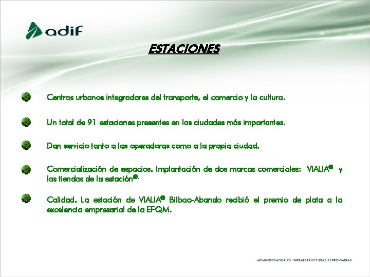 ESTACIONES Centros urbanos integradores del transporte, el comercio y la cultura. Un total de ESTACIONES Centros urbanos integradores del transporte, el comercio y la cultura. Un total de