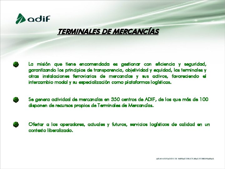 TERMINALES DE MERCANCÍAS La misión que tiene encomendada es gestionar con eficiencia y seguridad, TERMINALES DE MERCANCÍAS La misión que tiene encomendada es gestionar con eficiencia y seguridad,