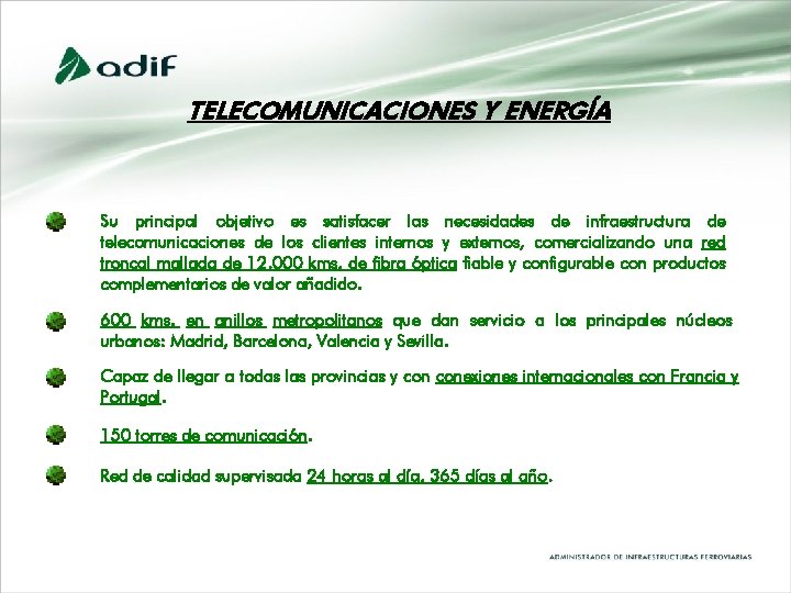 TELECOMUNICACIONES Y ENERGÍA Su principal objetivo es satisfacer las necesidades de infraestructura de telecomunicaciones TELECOMUNICACIONES Y ENERGÍA Su principal objetivo es satisfacer las necesidades de infraestructura de telecomunicaciones