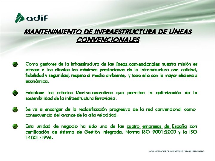 MANTENIMIENTO DE INFRAESTRUCTURA DE LÍNEAS CONVENCIONALES Como gestores de la infraestructura de las líneas MANTENIMIENTO DE INFRAESTRUCTURA DE LÍNEAS CONVENCIONALES Como gestores de la infraestructura de las líneas