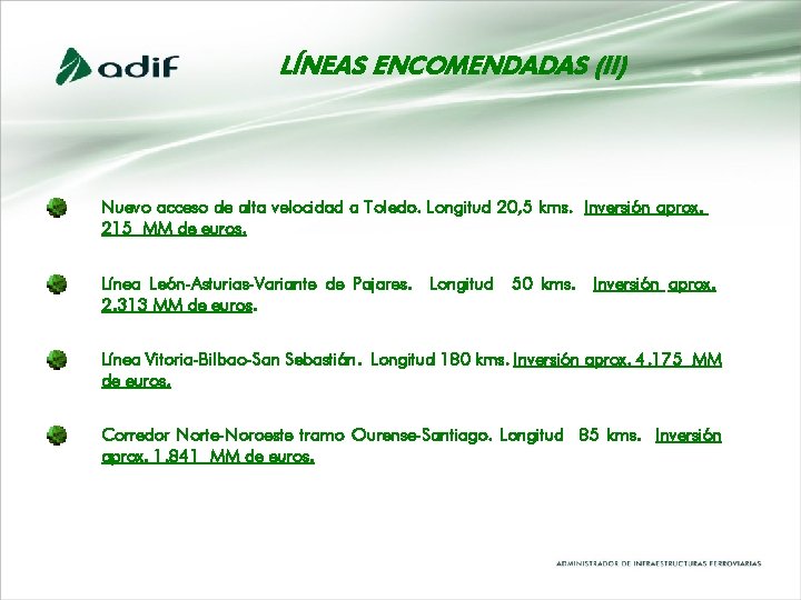 LÍNEAS ENCOMENDADAS (II) Nuevo acceso de alta velocidad a Toledo. Longitud 20, 5 kms. LÍNEAS ENCOMENDADAS (II) Nuevo acceso de alta velocidad a Toledo. Longitud 20, 5 kms.