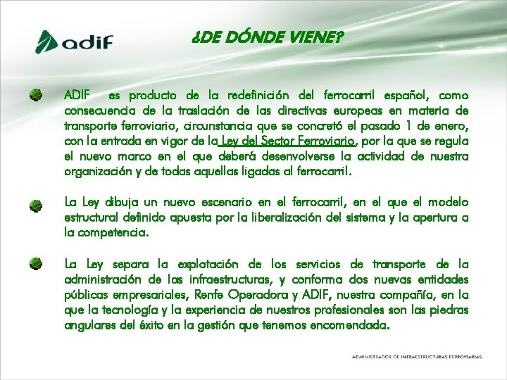 ¿DE DÓNDE VIENE? ADIF es producto de la redefinición del ferrocarril español, como consecuencia ¿DE DÓNDE VIENE? ADIF es producto de la redefinición del ferrocarril español, como consecuencia