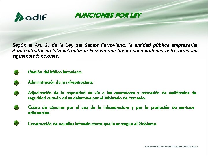 FUNCIONES POR LEY Según el Art. 21 de la Ley del Sector Ferroviario, la FUNCIONES POR LEY Según el Art. 21 de la Ley del Sector Ferroviario, la