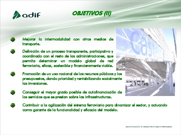 OBJETIVOS (II) Mejorar la intermodalidad con otros medios de transporte. Definición de un proceso OBJETIVOS (II) Mejorar la intermodalidad con otros medios de transporte. Definición de un proceso