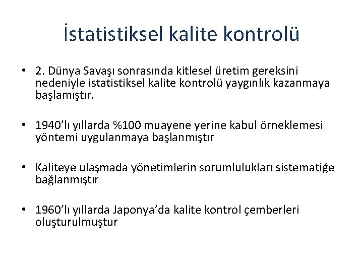 İstatistiksel kalite kontrolü • 2. Dünya Savaşı sonrasında kitlesel üretim gereksini nedeniyle istatistiksel kalite