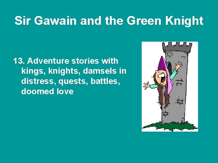 Sir Gawain and the Green Knight 13. Adventure stories with kings, knights, damsels in Sir Gawain and the Green Knight 13. Adventure stories with kings, knights, damsels in