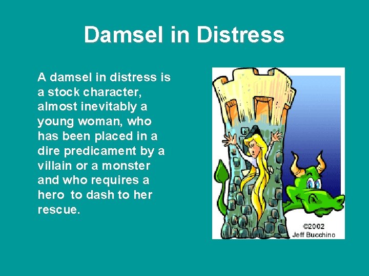 Damsel in Distress A damsel in distress is a stock character, almost inevitably a Damsel in Distress A damsel in distress is a stock character, almost inevitably a