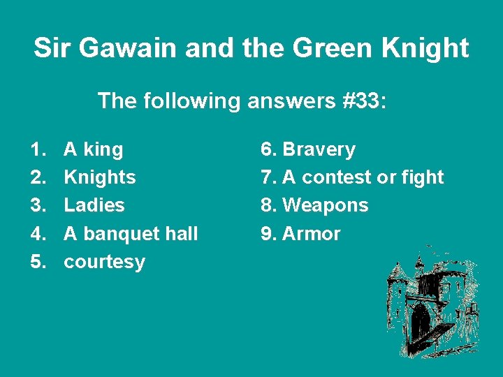 Sir Gawain and the Green Knight The following answers #33: 1. 2. 3. 4. Sir Gawain and the Green Knight The following answers #33: 1. 2. 3. 4.