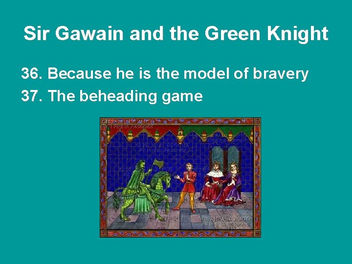 Sir Gawain and the Green Knight 36. Because he is the model of bravery Sir Gawain and the Green Knight 36. Because he is the model of bravery