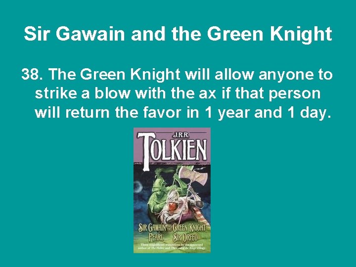 Sir Gawain and the Green Knight 38. The Green Knight will allow anyone to Sir Gawain and the Green Knight 38. The Green Knight will allow anyone to