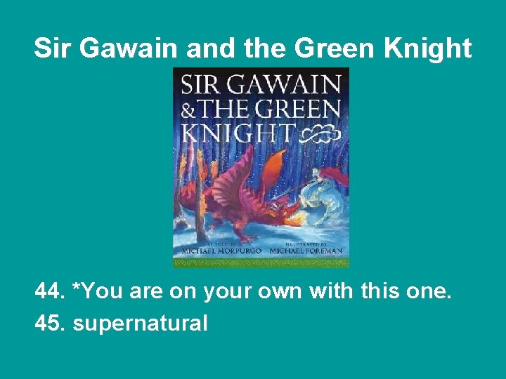 Sir Gawain and the Green Knight 44. *You are on your own with this Sir Gawain and the Green Knight 44. *You are on your own with this
