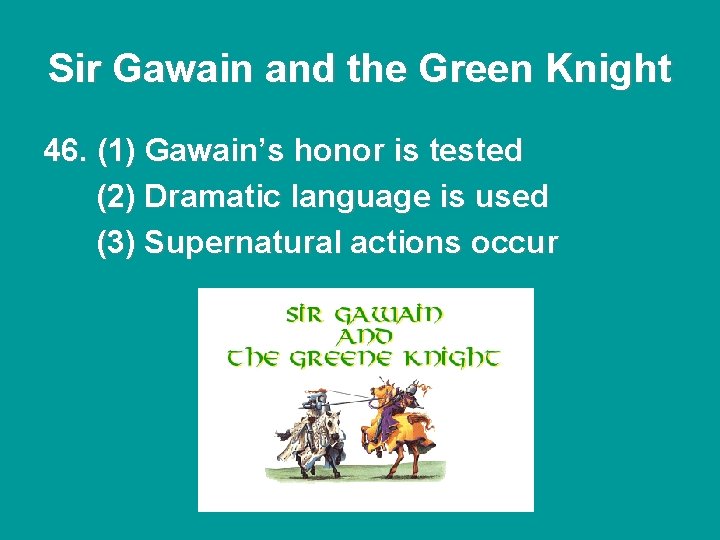 Sir Gawain and the Green Knight 46. (1) Gawain’s honor is tested (2) Dramatic Sir Gawain and the Green Knight 46. (1) Gawain’s honor is tested (2) Dramatic
