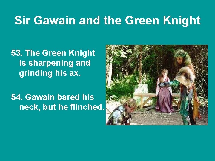 Sir Gawain and the Green Knight 53. The Green Knight is sharpening and grinding Sir Gawain and the Green Knight 53. The Green Knight is sharpening and grinding