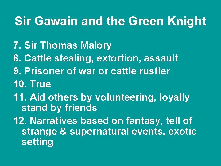 Sir Gawain and the Green Knight 7. Sir Thomas Malory 8. Cattle stealing, extortion, Sir Gawain and the Green Knight 7. Sir Thomas Malory 8. Cattle stealing, extortion,