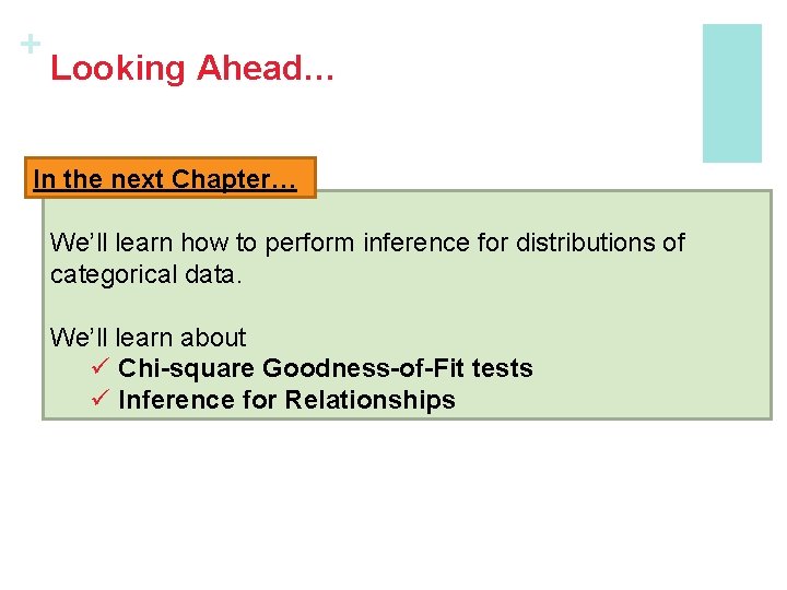 + Looking Ahead… In the next Chapter… We’ll learn how to perform inference for